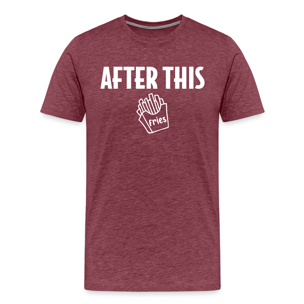 After This - Fries Premium T-Shirt - heather burgundy