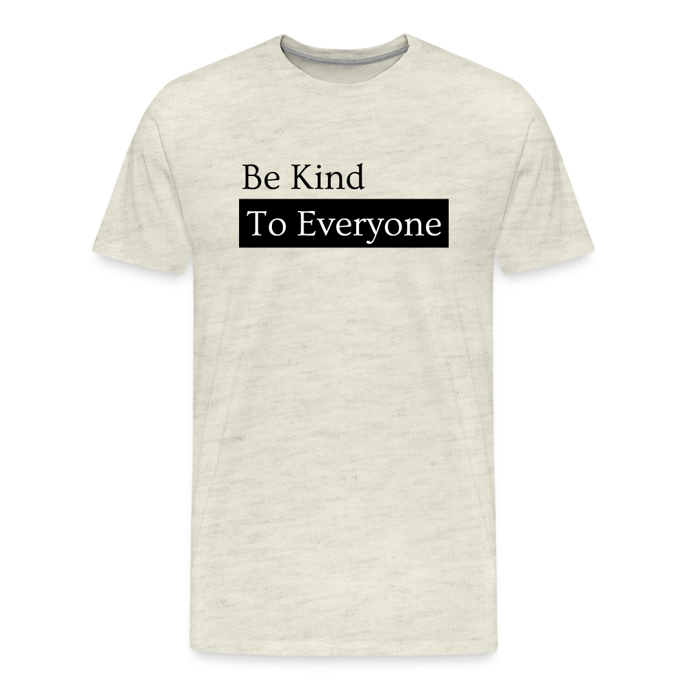 Be Kind II Premium T-Shirt - heather oatmeal